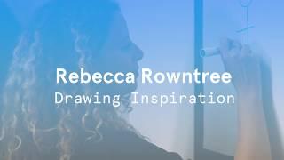 Rebecca Rowntree - Drawing Inspiration