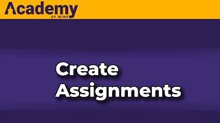 Creating assignments in Academy Of Mine