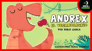 Andrex El Veganosaurio | Pablo Gadea | Cuentos Para Dormir En Español Asombrosos Infantiles