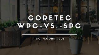 COREtec: WPC vs.  SPC