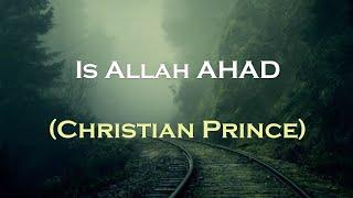 Is Allah AHAD? What Does Ahad Really Mean  | Christian Prince