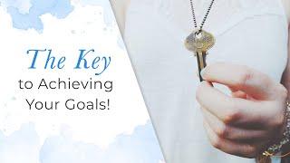 The Key to Achieving Your Goals | Jack Canfield