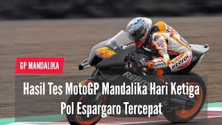 Hasil Tes Pramusim MotoGP 2022 di Sirkuit Mandalika Hari Ketiga : Pol Espargaro Masih Tercepat