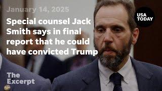 Special counsel Jack Smith says in final report that he could have convicted Trump | The Excerpt