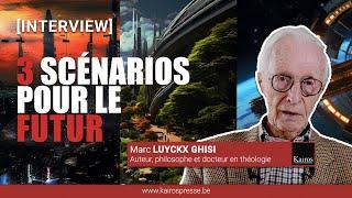 [INTERVIEW] Marc LUYCKX GHISI: 3 scénarios pour le futur