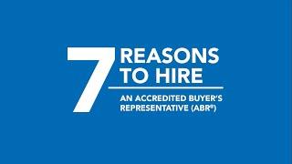 7 Reasons to Hire an Accredited Buyer's Representative (ABR®)