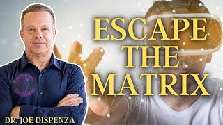 ESCAPE the MATRIX NOW!! | Live Your True Life and Follow Your Dreams! - Dr. Joe Dispenza 2022