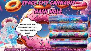 SPACE CITY CANNABIS HASH HOLE REVIEW DAY#30:(‍) DEDICATED TO TEAM SPACE CITY & MY WIFE 