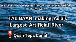 The Biggest Man Made River |  Asia's Largest Artificial River In The Desert | Qosh Tepa Canal