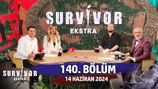 Survivor Ekstra 140. Bölüm | 14 Haziran 2024