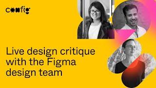 Live design critique with the Figma design team - Noah Levin, Sara Culver, Kelly Li (Config 2021)