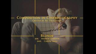 Composition in Cinematography / BLONDE