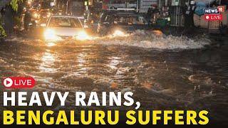 Bengaluru News LIVE | Heavy Rainfall In Bangalore Today LIVE | Schools Shut, Traffic Chaos | N18L