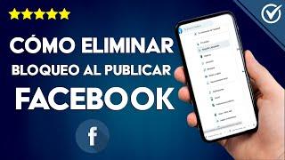 ¿Cómo quitar una RESTRICCIÓN en FACEBOOK? Eliminar bloqueo temporal