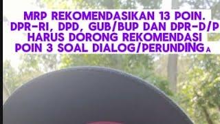 MRP Keluarkan 13 Rekomendasi, Mesti DPD, DPR-RI, DPRD/P, Bup&Gun Merespon & Mendorong Perundingan