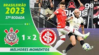 CORINTHIANS 1 X 2 INTERNACIONAL | MELHORES MOMENTOS | 37ª RODADA BRASILEIRÃO 2023 | ge.globo