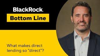 BlackRock Bottom Line: What makes direct lending so “direct”?