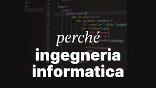 Perché ho scelto INGEGNERIA INFORMATICA ‍