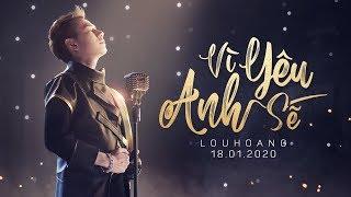 VÌ YÊU ANH SẼ | OFFICIAL MV | LOU HOÀNG