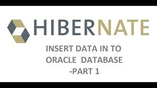 how to insert data into database using hibernate ORM tool -part 1