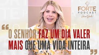 O SENHOR FAZ UM DIA VALER MAIS QUE UMA VIDA INTEIRA ! - LUZIA FAZZOLLI #MAISFORTEPODCAST