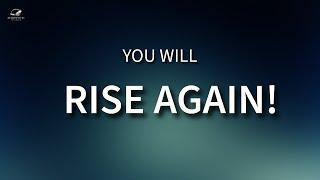 You Will RISE AGAIN: God Will Lift You Out Of The Ashes