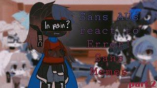 Sans AUs react to Error!Sans Memes [+ New Intro] | Repost | Part 2 | Gacha Club | Itz Rinuko