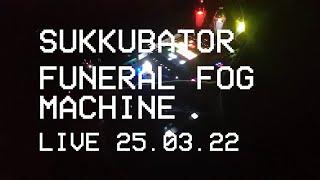 Sukkubator - Funeral Fog Machine (Live Version)