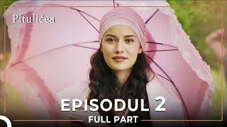 Pitulicea | Episodul 2