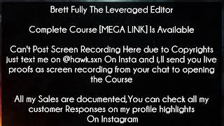 Brett Fully The Leveraged Editor Course download