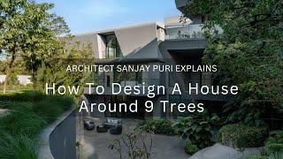 Watch How Architect Sanjay Puri Designed a Luxury House Around 9 Trees