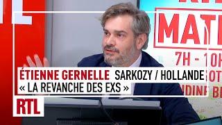 Etienne Gernelle : "Sarkozy / Hollande, la revanche des ex"