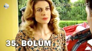 Hanımın Çiftliği 35. Bölüm - FULL BÖLÜM