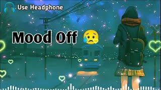 Mood Off / MashupSad Song / Song / YouTube Music / Non Stop Love Mashup / Use Headphone 