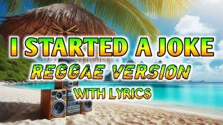 I STARTED A JOKE - REGGAE REMIX [[ DJ SOYMIX ]] WITH LYRICS