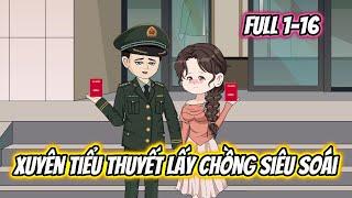 Xuyên Tiểu Thuyết Lấy Chồng Siêu Soái Full 1-16
