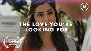 The Love You're Looking For | Short Film