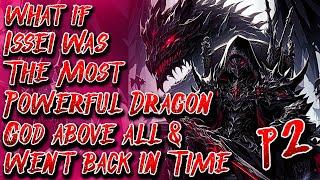 What if Issei was The Most Power Dragon God above all & went back in Time | Part 2 | @RiquelmeRicky1