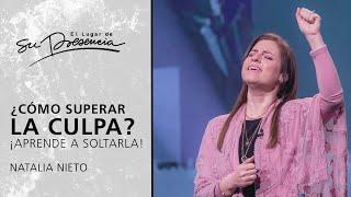 ¿Cómo superar la culpa? ¡Aprende a soltarla! - Natalia Nieto | Prédicas Cortas #170