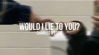 Charles & Eddie - Would I Lie To You? || Sub Español