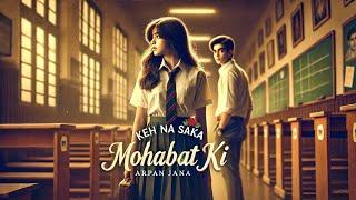 Keh Na Saka Mohabbat Ki  | A Heartfelt Love Song | Arpan Jana Official"