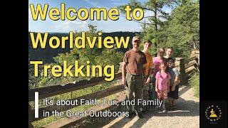 Welcome to Worldview Trekking (NEW video EVERY Week)