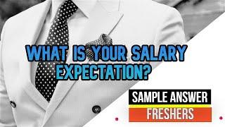 What is your salary expectation? | Interview Sample Answers for Freshers | Interview Answers