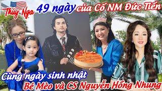 49 ngày của Cố NM Đức Tiến cùng ngày sinh nhật Bé Mèo và CS Nguyễn Hồng Nhung…