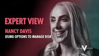 Using Options to Manage Risk (w/ Nancy Davis) | Expert View | Real Vision™