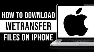 How To Download WeTransfer Files on iPhone Step By Step