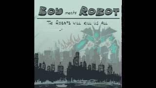 Boy Meets Robot - "The Robots Will Kill Us All"