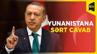 Ərdoğanın Yunanıstanın səhiyyə nazirinə cavabı gecikmədi: Gözümüz üzərinizdə