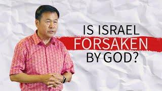 Is Israel Forsaken by God? | Barnabas Wong