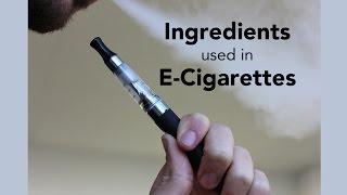 Ingredients Used in E-Cigarettes